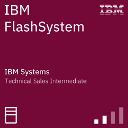IBM FlashSystem Technical Sales Intermediate