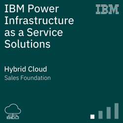 Power IaaaS IBM Power Infrastructure as a Service Solutions Sales Foundation